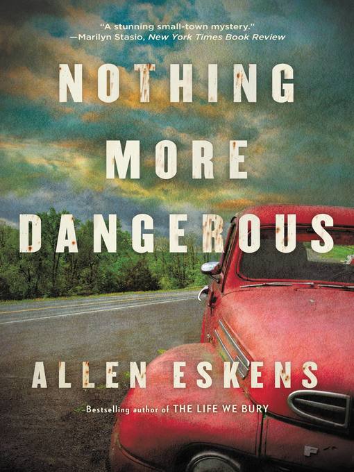 Title details for Nothing More Dangerous by Allen Eskens - Available